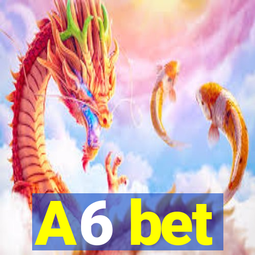 A6 bet